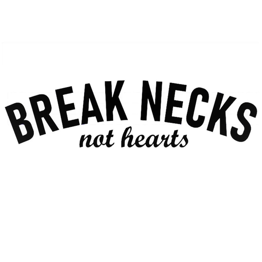 Dekal - Break necks not hearts