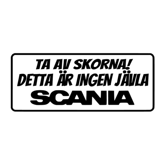 Ta Av Skorna, Detta Är Ingen Jävla SCANIA